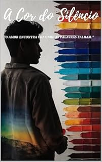 Livro A Cor do Silêncio: "O amor encontra voz onde as palavras falham."