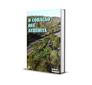 O CORAÇÃO QUE ACREDITA