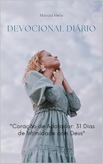Livro "Coração de Adorador: 31 Dias de Intimidade com Deus": Devocional diário