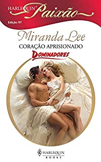 Livro Coração aprisionado (Harlequin Paixão Livro 97)
