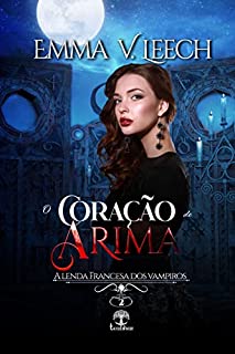 Livro O Coração de Arima (A Lenda Francesa dos Vampiros Livro 2)