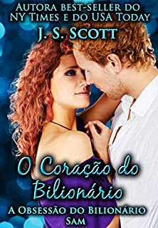 Livro O Coração do Bilionário (A Obsessão do Bilionário - Sam)