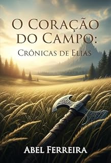 Livro O Coração do Campo Crônicas de Elias