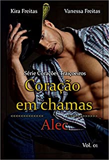 Livro Coração em Chamas: Alec (Corações Traiçoeiros Livro 1)