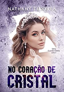 Livro No coração de Cristal - Série Guarda Costas - Livro 4 (Série Guarda-Costas)