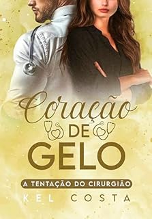 Livro Coração de Gelo: A Tentação do Cirurgião (Quarteto da Cirurgia Livro 3)