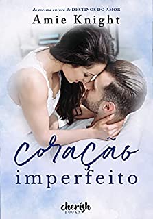 Livro Coração Imperfeito (Corações Livro 3)