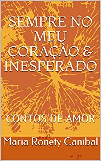 Livro SEMPRE NO MEU CORAÇÃO & INESPERADO: CONTOS DE AMOR