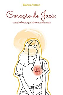 Livro Coração de Jacú: coração bobo, que não entende nada.