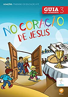 Livro No coração de Jesus: Guia do catequista (Ligações. Itinerário de educação à fé)