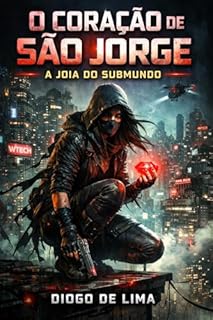 O coração de São Jorge: A Joia do Submundo