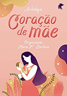 CORAÇÃO DE MÃE: antologia