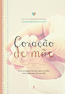 Livro Coração de mãe: Uma mensagem de amor para a mulher mais importante da sua vida