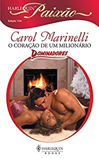 Livro O coração de um milionário (Harlequin Paixão Livro 154)