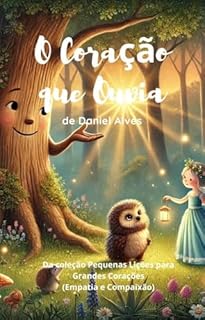 Livro O Coração Que Ouvia (Pequenas Lições para Grandes Corações)