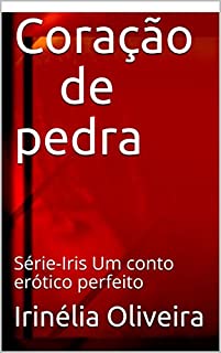 Livro Coração de pedra: Série-Iris Um conto erótico perfeito