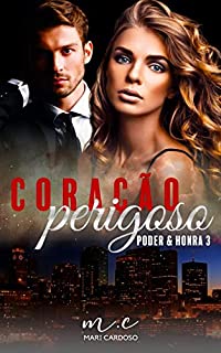 Livro Coração Perigoso (Poder & Honra Livro 3)