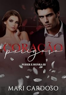 Livro Coração Perigoso (Poder & Honra Livro 3)