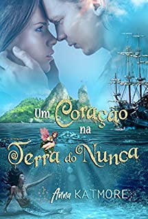 Livro Um Coração na Terra do Nunca (Aventuras na Terra do Nunca Livro 1)
