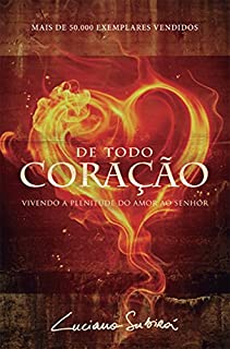 Livro De Todo o Coração: Vivendo a Plenitude do Amor ao Senhor