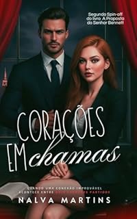 Livro Corações Em Chamas - Segundo spin-off de A Proposta do Sr. Bennett: Quando uma conexão improvável acontece entre dois corações partidos. (Trilogia Cicatrizes do Amor)