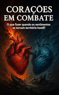 Livro Corações em Combate: O que fazer quando os sentimentos se tornam território hostil?
