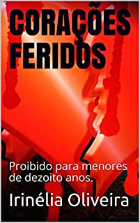 Livro CORAÇÕES FERIDOS : Proibido para menores de dezoito anos.