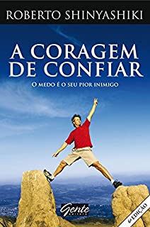 Livro A Coragem de Confiar - O Medo e o Seu Pior Inimigo
