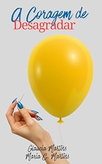 A Coragem de Desagradar