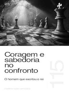 Coragem e sabedoria no confronto: o homem que exortou o rei (Sermão 115)