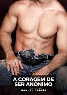 Livro A coragem de ser anônimo: Histórias de sexo erótico gay explícito para adultos em português