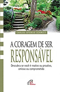 Livro Coragem de ser responsável (A): Descubra se você é reativo ou proativo, omisso ou comprometido