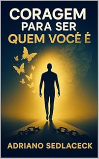 Livro CORAGEM PARA SER QUEM VOCÊ É