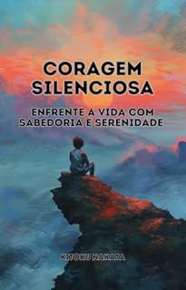Livro Coragem Silenciosa: Enfrente a Vida com Sabedoria e Serenidade