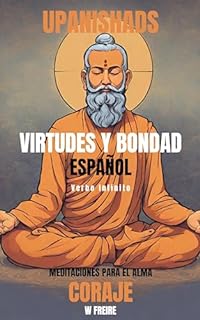 Coraje - Según los Upanishads - Meditaciones para el alma - Virtudes y Bondad (Español - Upanishads Livro 6)