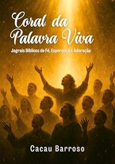 Livro Coral da Palavra Viva: Jograis Bíblicos de Fé, Esperança e Adoração