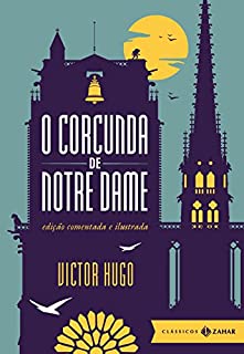 O corcunda de Notre Dame: Edição comentada (Clássicos Zahar)
