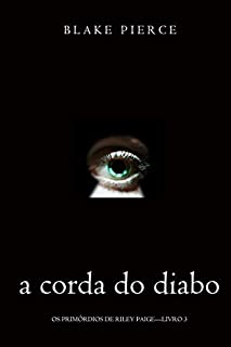 A corda do Diabo (Os Primórdios de Riley Paige—Livro 3)