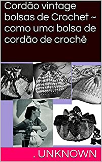 Livro Cordão vintage bolsas de Crochet ~ como uma bolsa de cordão de crochê