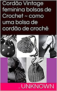 Livro Cordão Vintage feminina bolsas de Crochet ~ como uma bolsa de cordão de crochê