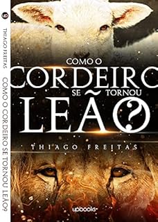Livro Como o Cordeiro se tornou Leão?