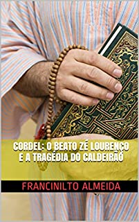 Livro CORDEL: O BEATO ZÉ LOURENÇO E A TRAGÉDIA DO CALDEIRÃO