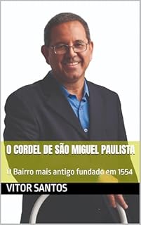 Livro O Cordel de São Miguel Paulista: O Bairro mais antigo fundado em 1554