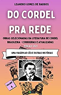 Livro DO CORDEL PRA REDE: - Obras Selecionadas da Literatura de Cordel Brasileira - Volume IV - Uma Viagem ao Céu e outras histórias.