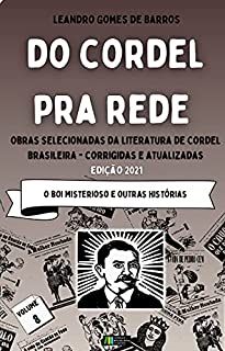 Livro DO CORDEL PRA REDE: Obras Selecionadas da Literatura de Cordel Brasileira - Volume VIII: O Boi Misterioso e outras histórias.