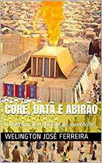 Livro Coré, Datã e Abirão: O mistério da rebelião de sacerdotes