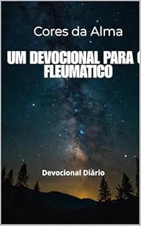 Livro Cores da Alma: Um Devocional para o Fleumático: Devocional Diário para o Temperamento Fleumático (CORES DA ALMA - DEVOCIONAL PARA OS TEMPERAMENTOS)