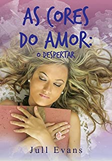 Livro AS CORES DO AMOR: O DESPERTAR