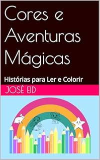 Cores e Aventuras Mágicas: Histórias para Ler e Colorir