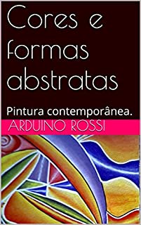 Livro Cores e formas abstratas : Pintura contemporânea. (Arte Livro 28)